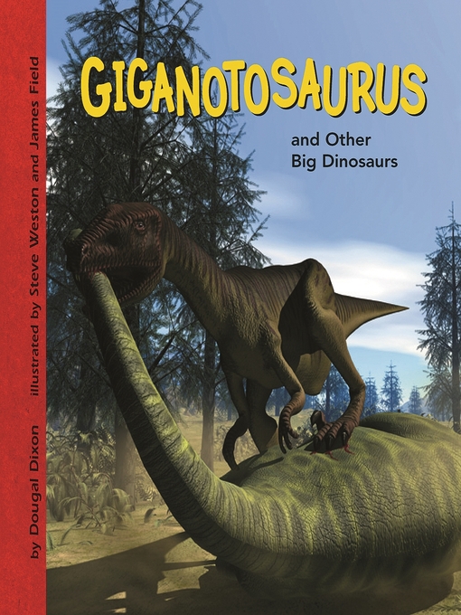 Title details for Giganotosaurus and Other Big Dinosaurs by Dougal Dixon - Wait list